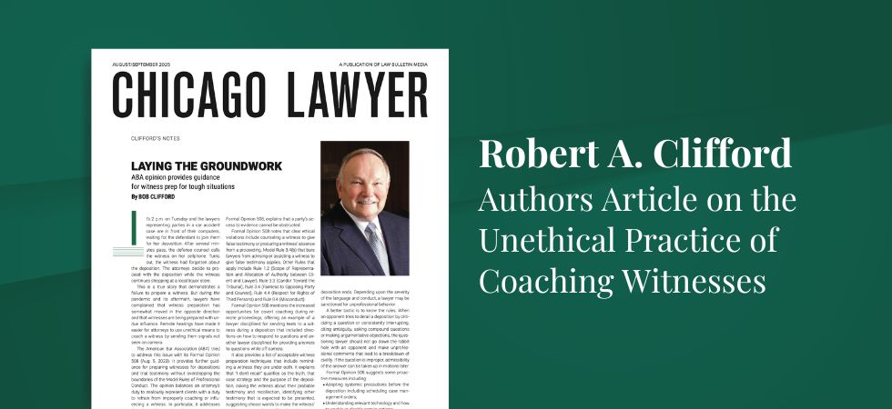 Robert A. Clifford Authors Article on the Unethical Practice of Coaching Witnesses