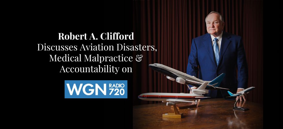 Robert Clifford Discusses Aviation Disasters, Medical Malpractice and Accountability on WGN Radio