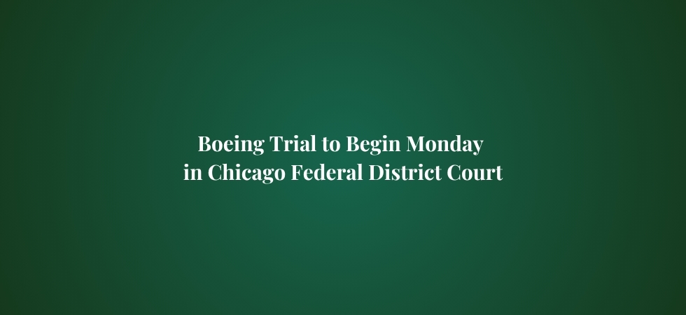 Boeing Trial to Begin Monday in Chicago Federal District Court