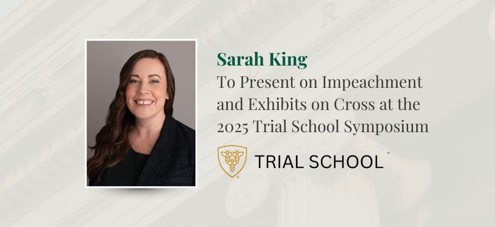 Sarah King to Present on Impeachment and Exhibits on Cross at the 2025 Trial School Symposium