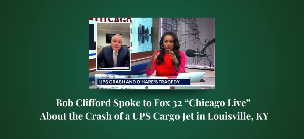 Bob Clifford Spoke to Fox 32 “Chicago Live” About the Crash of a UPS Cargo Jet in Louisville, KY