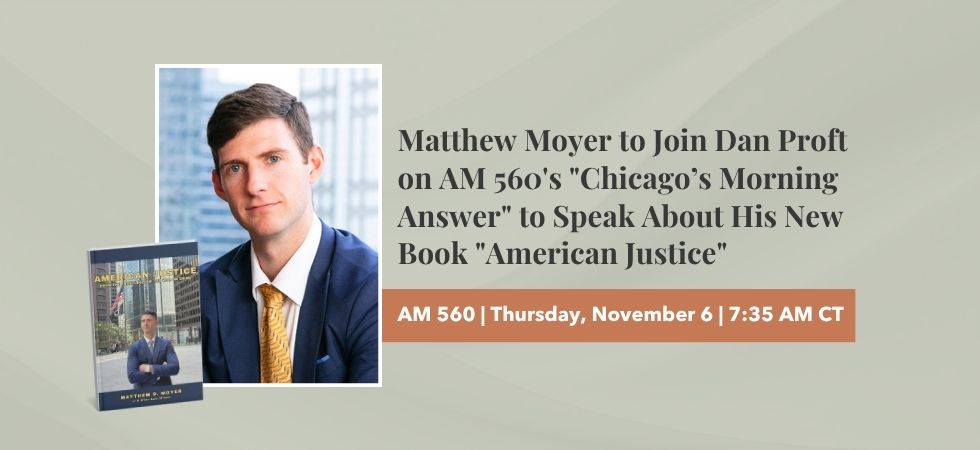 Matthew Moyer to Join AM 560 “Chicago’s Morning Answer” on Thursday, Nov. 6 to Speak About His New Book “American Justice”