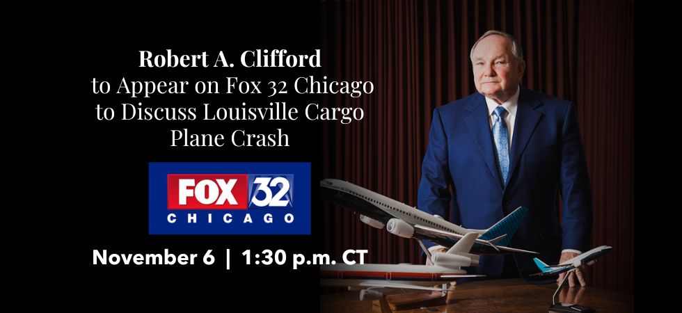 Robert Clifford to Appear on Fox 32 Chicago to Discuss Louisville Cargo Plane Crash