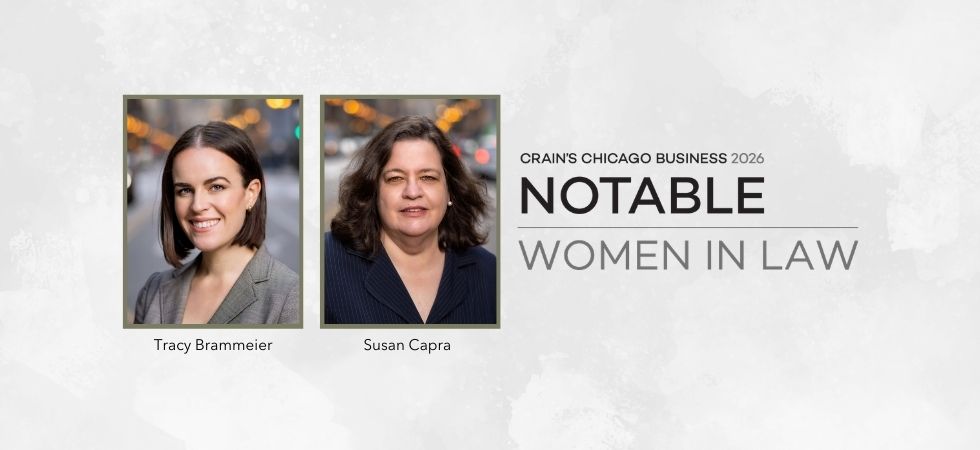 Tracy Brammeier and Susan Capra Named to Crain’s Chicago Business Notable Women in Law 2026