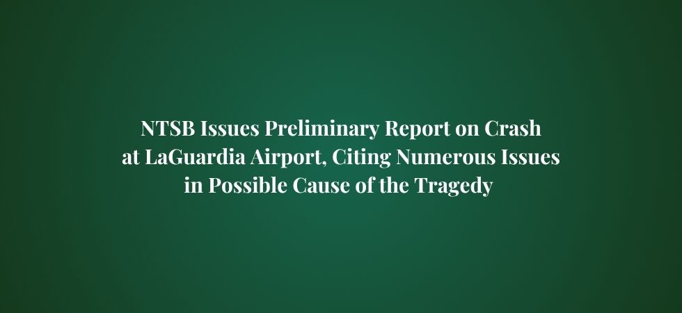 NTSB Issues Preliminary Report on Crash at LaGuardia Airport Citing Numerous Issues in Possible Cause of the Tragedy