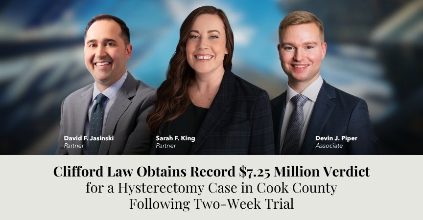 Clifford Law Obtains Record $7.25 Million Verdict for a Hysterectomy Case in Cook County Following Two-Week Trial