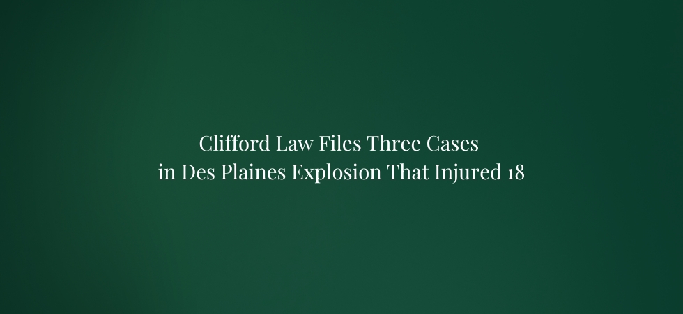 Clifford Law Files Three Cases in Des Plaines Explosion That Injured 18